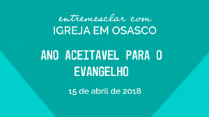 Read more about the article Ano aceitável para o evangelho – Entremesclar Igreja em Osasco